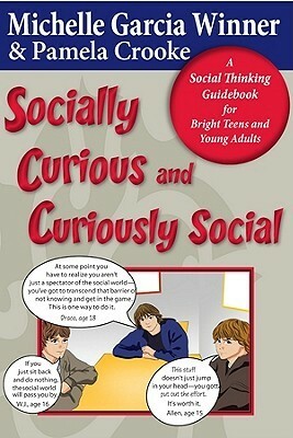 Socially Curious, Curiously Social: A Social Thinking Guidebook for Bright Teens & Young Adults by Michelle Garcia Winner, Pamela Crooke
