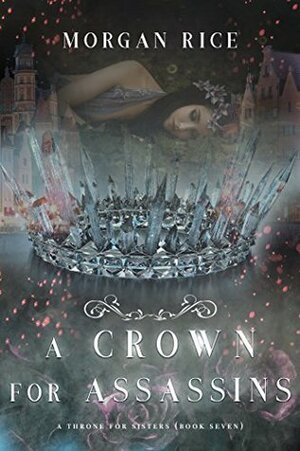 A Crown for Assassins by Morgan Rice
