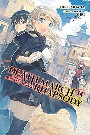 Death March to the Parallel World Rhapsody, (Light Novel) Vol. 14 by Hiro Ainana, Hiro Ainana