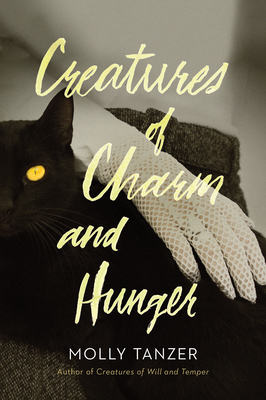Creatures of Charm and Hunger, Volume 3 by Molly Tanzer