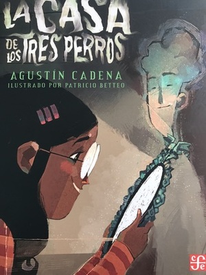 La casa de los tres perros by Patricio Betteo, Agustín Cadena