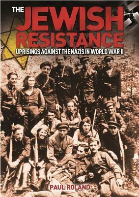 The Jewish Resistance by Paul Roland