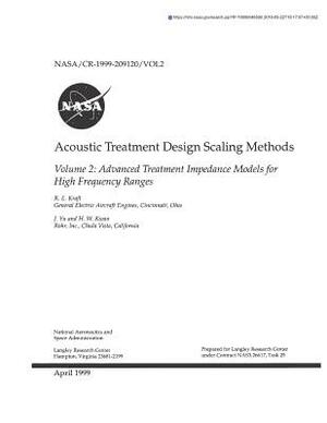 Acoustic Treatment Design Scaling Methods. Volume 2; Advanced Treatment Impedance Models for High Frequency Ranges by National Aeronautics and Space Adm Nasa
