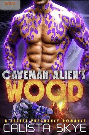 Caveman's Alien Wood by Calista Skye