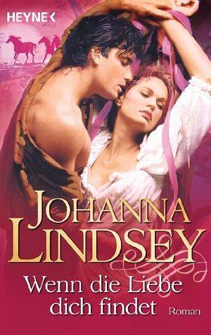 Wenn die Liebe dich findet by Johanna Lindsey