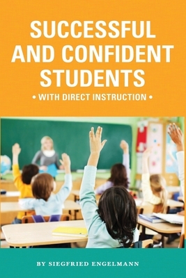 Successful and Confident Students with Direct Instruction by Siegfried Engelmann