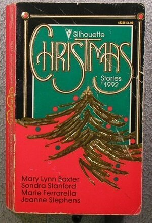 Silhouette Christmas Stories, 1992 by Sondra Stanford, Jeanne Stephens, Marie Ferrarella, Mary Lynn Baxter