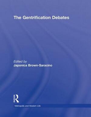 The Gentrification Debates: A Reader by Japonica Brown-Saracino