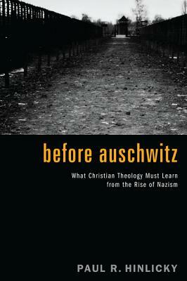 Before Auschwitz by Paul R. Hinlicky