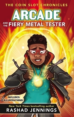 Arcade and the Fiery Metal Tester by Rashad Jennings