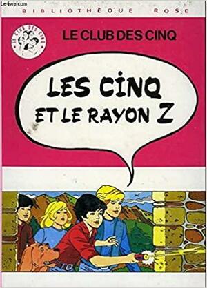 Les Cinq et le rayon Z by Claude Voilier