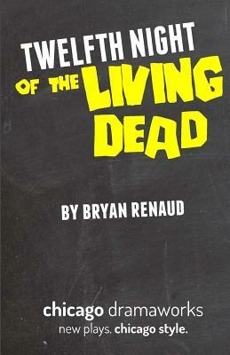 Twelfth Night of the Living Dead by Bryan Renaud