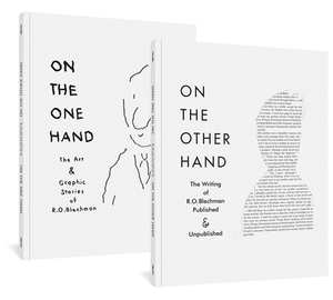 On the One Hand / On the Other Hand: The Art and Graphic Stories of R. O. Blechman / The Writing of R. O. Blechman Published and Unpublished by R. O. Blechman