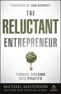 The Reluctant Entrepreneur by Michael Masterson