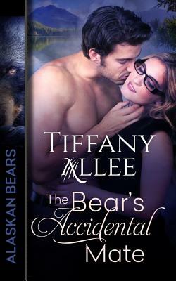 The Bear's Accidental Mate by Tiffany Allee