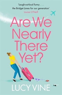 Are We Nearly There Yet? by Lucy Vine