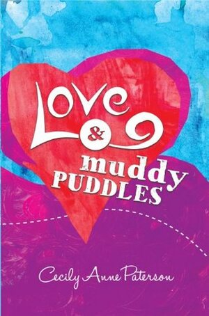 Love and Muddy Puddles by Cecily Anne Paterson
