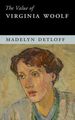 The Value of Virginia Woolf by Madelyn Detloff