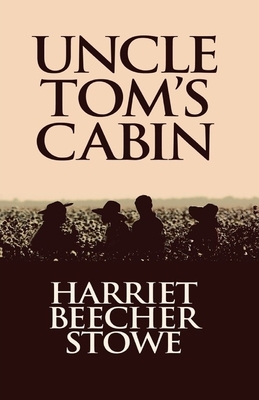 Uncle Tom's Cabin Illustrated by Harriet Beecher Stowe