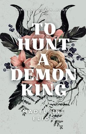 To Hunt a Demon King by Madeleine Eliot