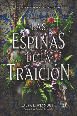 Las espinas de la traición by Laura E. Weymouth