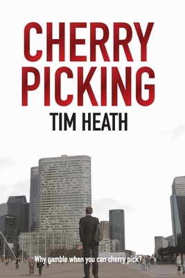 Cherry Picking: Why Gamble when you can Cherry Pick? by Tim Heath