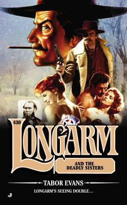 Longarm #430: Longarm and the Deadly Sisters by Tabor Evans