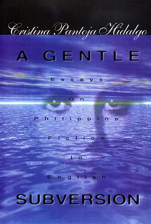 A Gentle Subversion: Essays on Philippine Fiction in English by Cristina Pantoja-Hidalgo