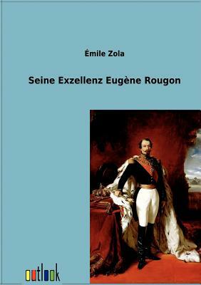 Seine Exzellenz Eugene Rougon by Émile Zola