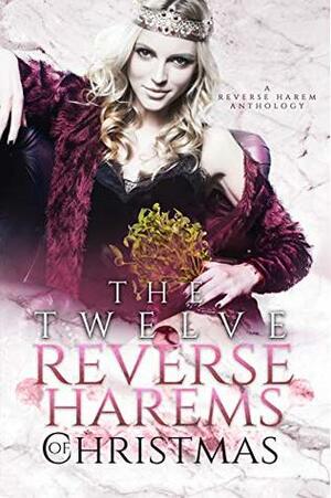 The Twelve Reverse Harems of Christmas by Dara Fraser, Blaire Edens, Amanda Sievert, Natasha Larry, Tina Glasneck, Lizzy Hunter, Laura Greenwood, Erin Hayes, Holly Ryan, Ever Coming