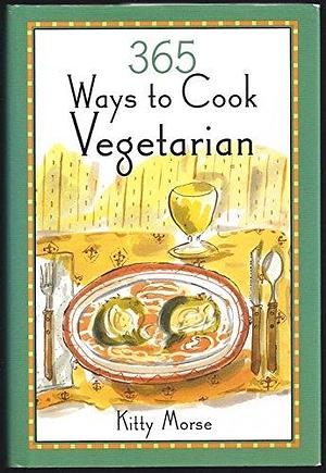 365 Ways to Cook Vegetarian by Kitty Morse