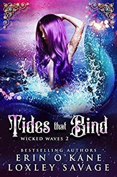 Tides that Bind (Wicked Waves #2) by Loxley Savage, Erin O'Kane