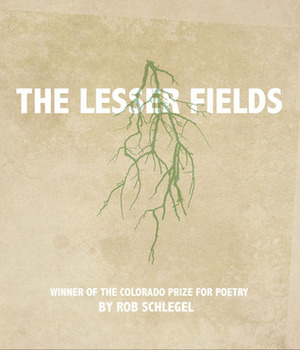 The Lesser Fields by Rob Schlegel