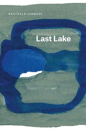 Last Lake by Reginald Gibbons
