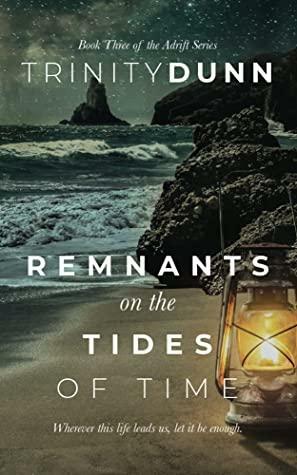 Remnants on the Tides of Time by Trinity Dunn
