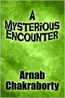 A Mysterious Encounter by Arnab Chakraborty