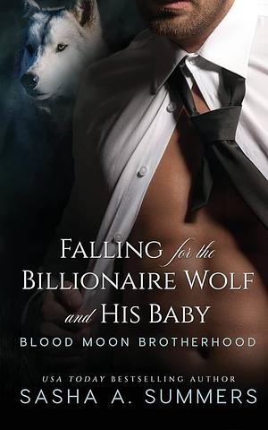 Falling for the Billionaire Wolf and His Baby by Sasha Summers