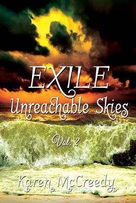 Exile: Unreachable Skies, Vol. 2 by Karen McCreedy