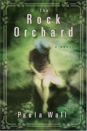 Rock Orchard, The by Paula Wall