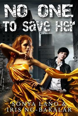 No One to Save Her by Iris Ng-Bakalar, Sonya Lano