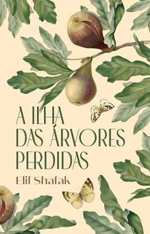 A ilha das árvores perdidas by Elif Shafak