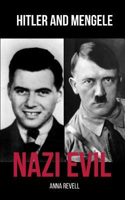 Nazi Evil: Hitler and Mengele - 2 Books in 1 by Anna Revell