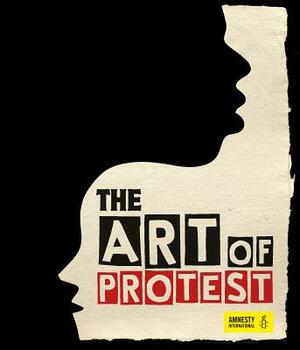 The Art of Protest: A Visual History of Dissent and Resistance by Jo Rippon