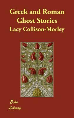 Greek and Roman Ghost Stories by Lacy Collison-Morley
