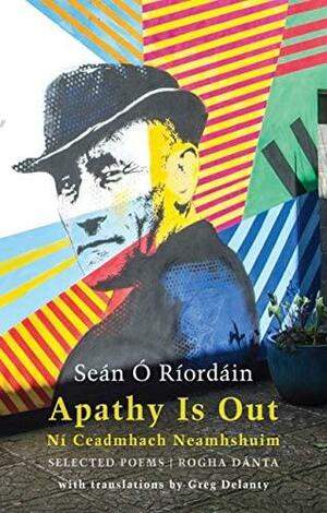 Apathy Is Out: Selected Poems by Seán Ó Ríordáin