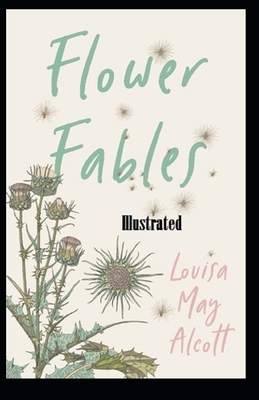 Flower Fables Illustrated by Louisa May Alcott