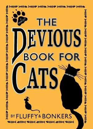 The Devious Book For Cats by Chris Pauls, Joe Garden, Scott Sherman, Janet Ginsburg, Anita Serwacki