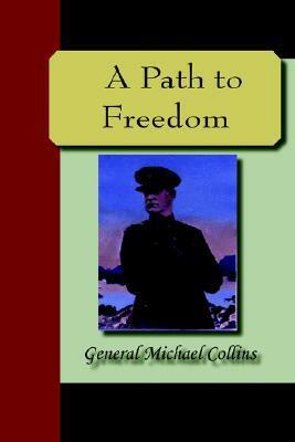 A Path to Freedom by Michael Collins