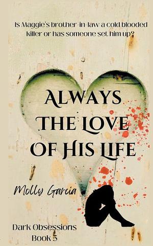 Always The Love of his Life by Molly Garcia