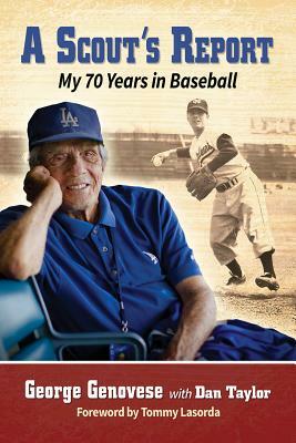 A Scout's Report: My 70 Years in Baseball by George Genovese, Dan Taylor